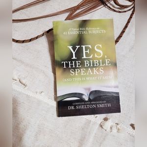 Yes, The Bible Speaks And This Is What It Says Book